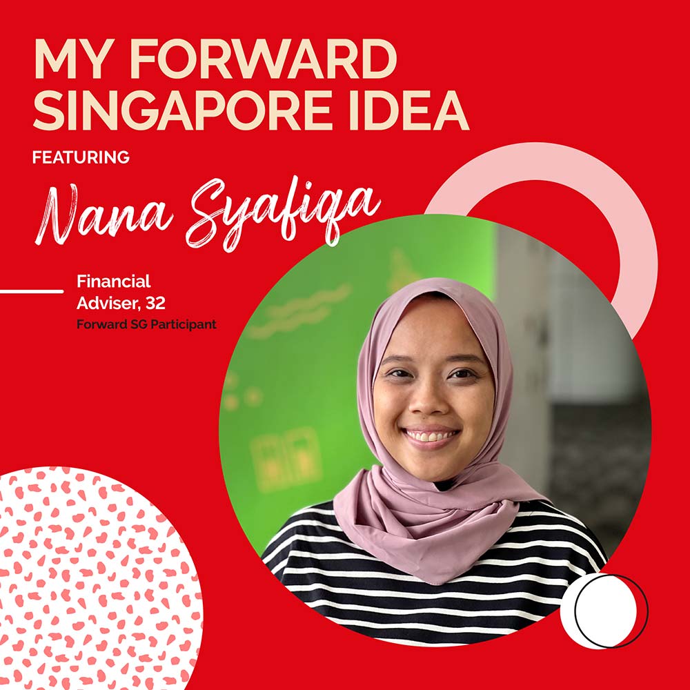 My Forward Singapore Idea - Nana Syafiqa